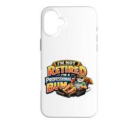 Not Retired Professional Bum Funny Retiree Vacation Humor Case for iPhone 16 Plus