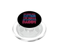 Not Right Now Kitten The Walls Are Closing In On Daddy Funny PopSockets PopGrip for MagSafe