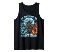 Not Right Now Kitten The Walls are Closing in On Daddy Funny Tank Top