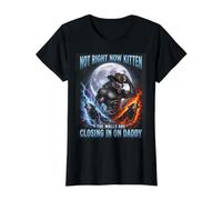 Not Right Now Kitten The Walls are Closing in On Daddy Funny Value Graphic T-Shirt