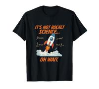 Not Rocket Science Oh Wait Science Humor Rocket Design T-Shirt