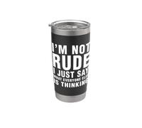 Not Rude I Just Say What Everyone Else is Thinking Sarcasm Stainless Steel Insulated Tumbler