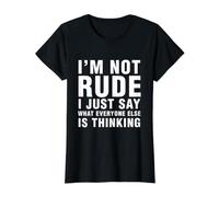 Not Rude I Just Say What Everyone Else is Thinking Sarcasm Value Graphic T-Shirt, Women, Black, M