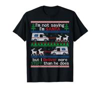 Not Saying I'm Santa But I Deliver More Stuff Than He Does T-Shirt