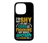 Not Shy Just Figuring Out Who Is Worth Talking To Introvert Case for iPhone 14 Pro