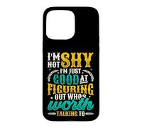 Not Shy Just Figuring Out Who Is Worth Talking To Introvert Case for iPhone 15 Pro Max