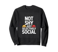 Not Shy Just Selectively Social Introvert Humor Sweatshirt