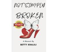 Not Simply Broken: A memoir of a Persian Immigrant woman's journey to Self-Discovery