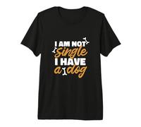 Not Single Taken by a Dog Funny Pet Quote Graphic Premium T-Shirt