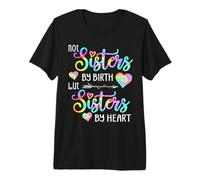 Not Sisters by Birth but Sisters by Heart Tie Dye Summer Premium T-Shirt