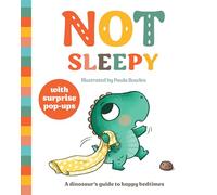 Not Sleepy - A Fun Pop-up Bedtime Book for Toddlers ages 2, 3 & 4 (Dinosaur Guides): A dinosaur's guide to happy bedtimes, a pop-up book for 2 to 4s