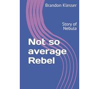 Not so average Rebel: Story of Nebula (A (Not So ) Series)