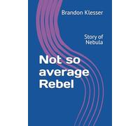 Not so average Rebel: Story of Nebula (A (Not So ) Series)