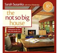 Not So Big House: A Blueprint for the Way We Really Live