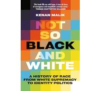 Not So Black and White: A History of Race from White Supremacy to Identity Politics