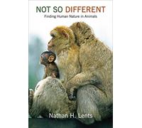 Not So Different: Finding Human Nature in Animals
