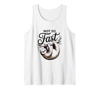 Not So Fast Funny Hilarious Sloth Relax, Chill, Sarcastic Tank Top
