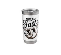 Not So Fast Funny Sloth Relax, Chill, Patience, Lazy Sarcasm Stainless Steel Insulated Tumbler