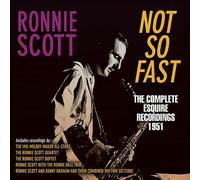 Ronnie Scott – Not So Fast – The Complete Esquire Recordings 1951 – CD