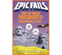 Not-So-Great Presidents: Commanders in Chief (Epic Fails #3)