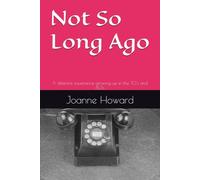 Not So Long Ago: A different experience growing up in the 70's and 80's