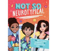 Not So Neurotypical : A Fun and Illustrated Celebration of 30 Influential People with ADHD