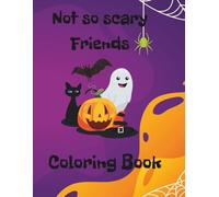 Not so Scary Friends: Coloring book- Be Brave!