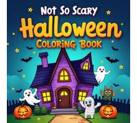 Not So Scary Halloween Coloring Book: 50 Cute & Cozy Pages with Ghosts, Pumpkins, Mummies & Monsters for Kids, Teens & Adults