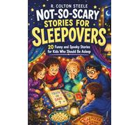 Not-So-Scary Stories for Sleepovers: 20 Funny and Spooky Stories for Kids Who Should Be Asleep (Wherever We Go Stories)