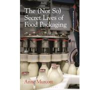 (Not So) Secret Lives of Food Packaging, The (Food in Modern History: Traditions and Innovations)