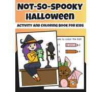 Not-So-Spooky Halloween Activity and Coloring Book for Kids Ages 4-8: Coloring, Mazes, Puzzles, Drawing Prompts, and More!