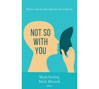 Not So with You: Power and Leadership for the Church