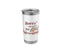 Not Sorry for Advocating Special Needs Diversity Inclusion Stainless Steel Insulated Tumbler