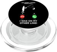 Not Sorry I Missed Your Call I Was On My Other Line Fishing PopSockets PopGrip for MagSafe