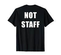 NOT STAFF - Funny men women anti-staff worker uniform humor T-Shirt