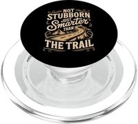 Not Stubborn Just Smarter Than The Trail Mule Saying PopSockets PopGrip for MagSafe