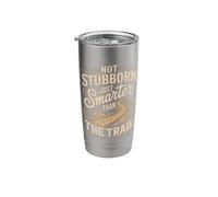 Not Stubborn Just Smarter Than The Trail Mule Saying Stainless Steel Insulated Tumbler