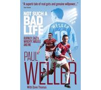 Not Such a Bad Life: Burnley, Gazza, Wrighty, Waddle and Me