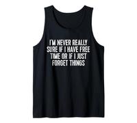Not Sure If I'm Free or Just Forgot Something Tank Top