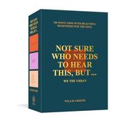 Not Sure Who Needs to Hear This, But . . .: 100 Postcards with Beautiful Reminders for the Soul