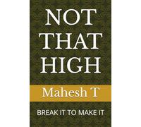 NOT THAT HIGH: BREAK IT TO MAKE IT
