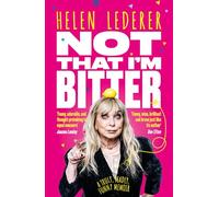 Not That I’m Bitter: A Truly, Madly, Funny Memoir by Helen Lederer