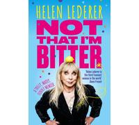 Not That I'm Bitter : A Truly, Madly, Funny Memoir