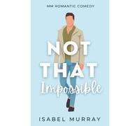 Not That Impossible: MM Romantic Comedy