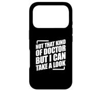 Not That Kind Of Doctor But I Can Take A Look Case for iPhone 17 Pro