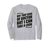Not That Kind Of Doctor But I Can Take A Look Long Sleeve T-Shirt