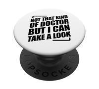 Not That Kind Of Doctor But I Can Take A Look PopSockets Adhesive PopGrip