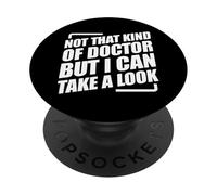 Not That Kind Of Doctor But I Can Take A Look PopSockets Adhesive PopGrip