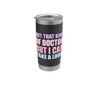 Not that Kind of Doctor But I Can Take A Look Stainless Steel Insulated Tumbler