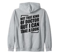 Not That Kind Of Doctor But I Can Take A Look Zip Hoodie